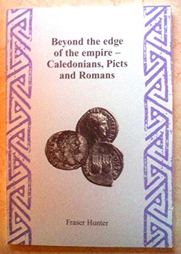 Beyond the Edge of Empire - Caledonians, Picts and Romans book