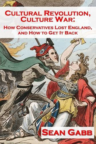 Cultural Revolution, Culture War: How Conservatives Lost England, and How to Get it Back Social Sciences