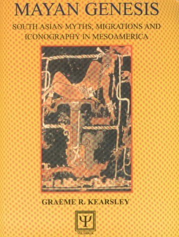 Mayan Genesis: South Asian Myths, Migrations and Iconography in Mesoamerica: South Asian Myths, Migrations & Iconography in Mesoamerica Social Sciences