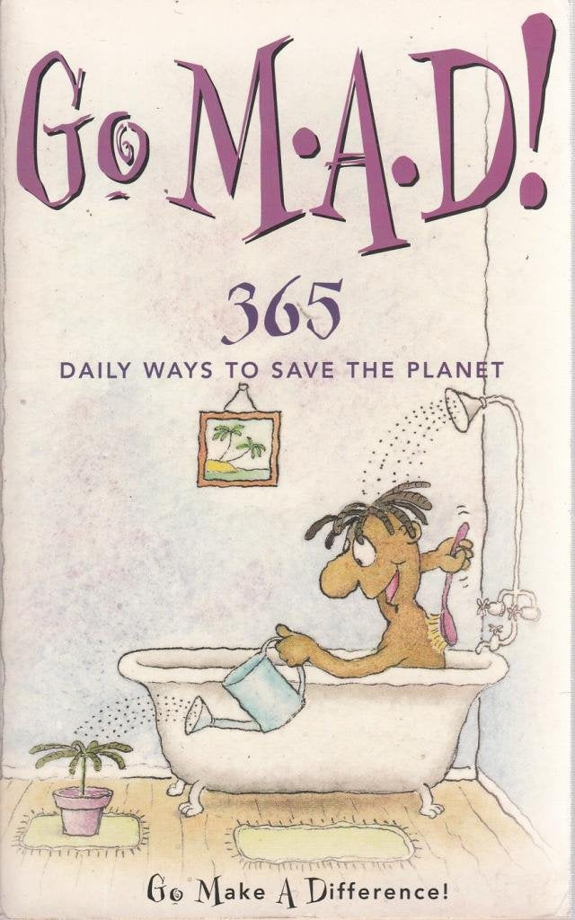 Go M.A.D! Go Make a Difference!: 365 Daily Ways to Save the Planet Mathematics