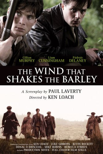 The Wind That Shakes the Barley: A Screenplay Film, Art & Culture