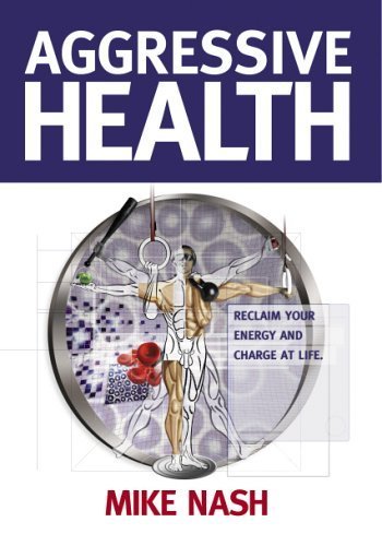 Aggressive Health: Reclaim Your Energy And Charge At Life Health, Nutrition & Fitness