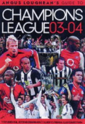 Angus Loughran's Guide to Champions League 03-04 (Sporting Statistics S.) Reference Books