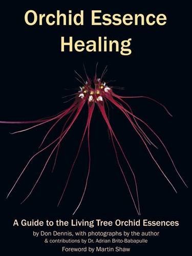 Orchid Essence Healing: A Guide to the Living Tree Orchid Essences Learning & Reference