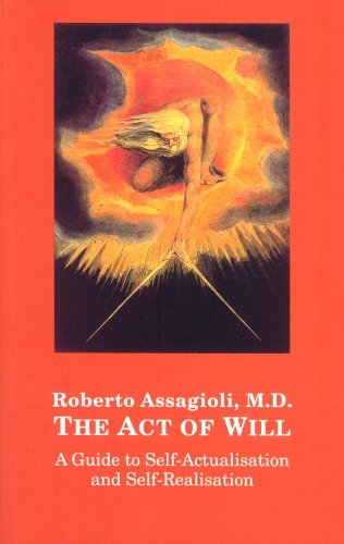 The Act of Will: A Guide to Self-actualisation and Self-realisation book