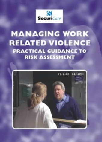 Managing Work Related Violence: Practical Guidance for Risk Assessment (Responding to Challenging Behaviour S.) Psychology