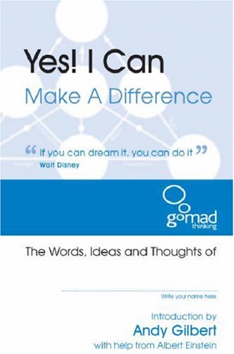 Yes! I Can Make a Difference: The Words, Ideas and Thoughts of.... You! book