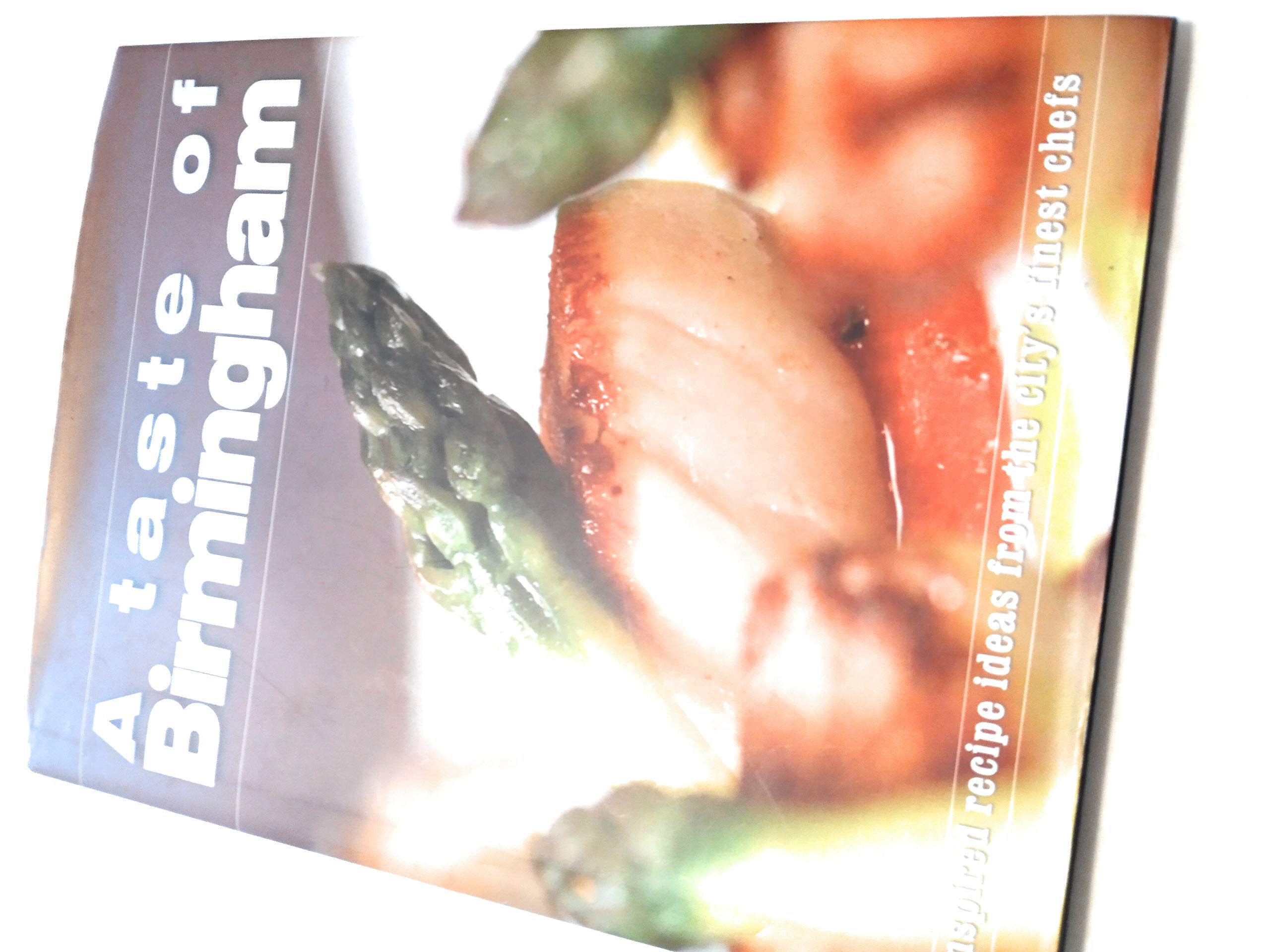 A Taste of Birmingham: Inspired Recipe Ideas from the City's Finest Chefs Leisure, Home & Garden