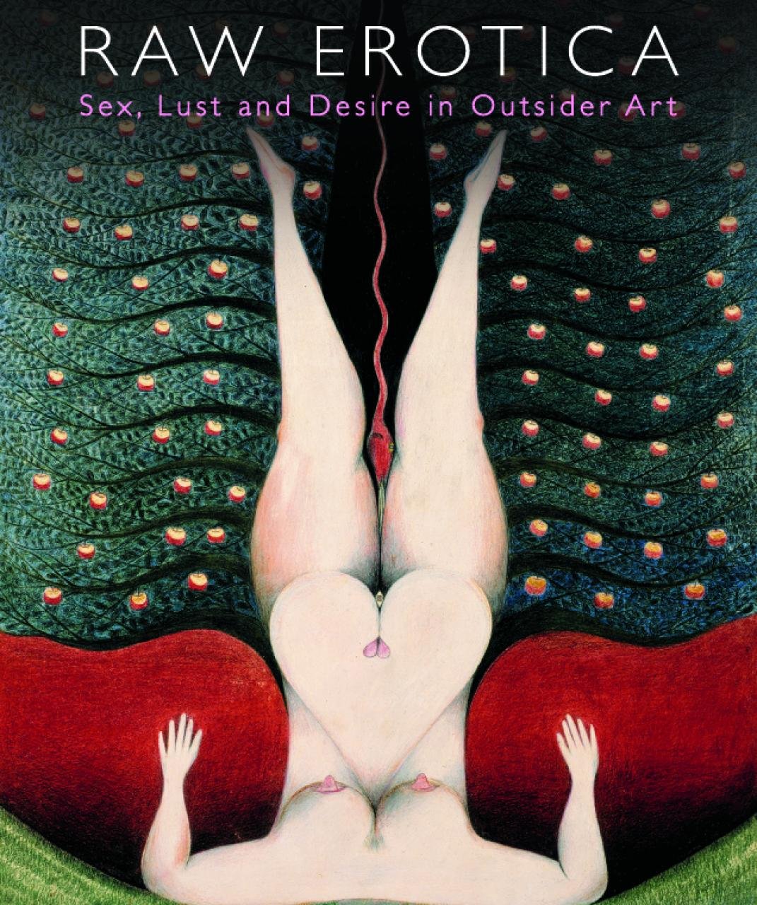 Raw Erotica: Sex, Lust and Desire in Outsider Art book