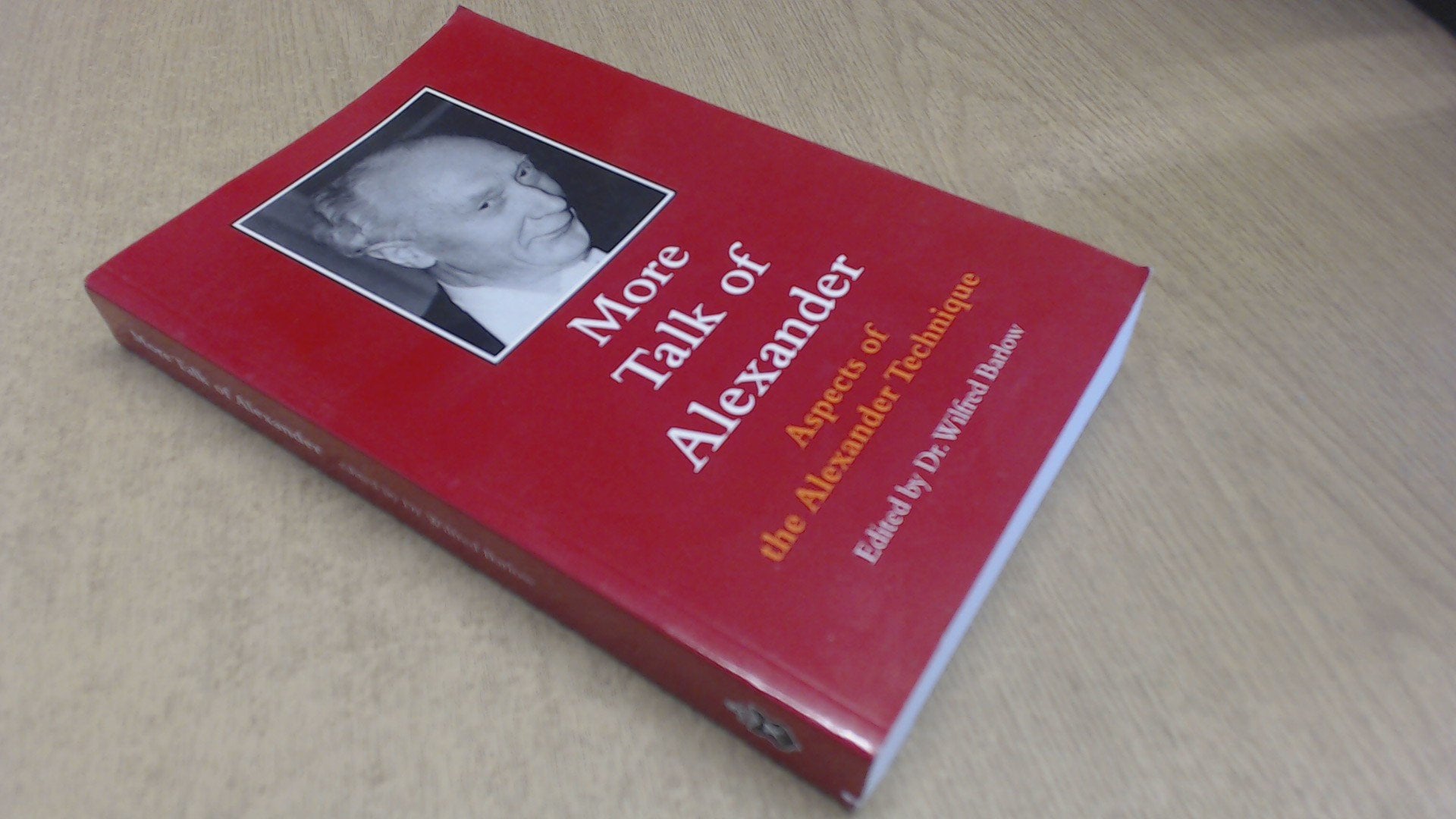 More Talk of Alexander: Aspects of the Alexander Technique Health, Nutrition & Fitness