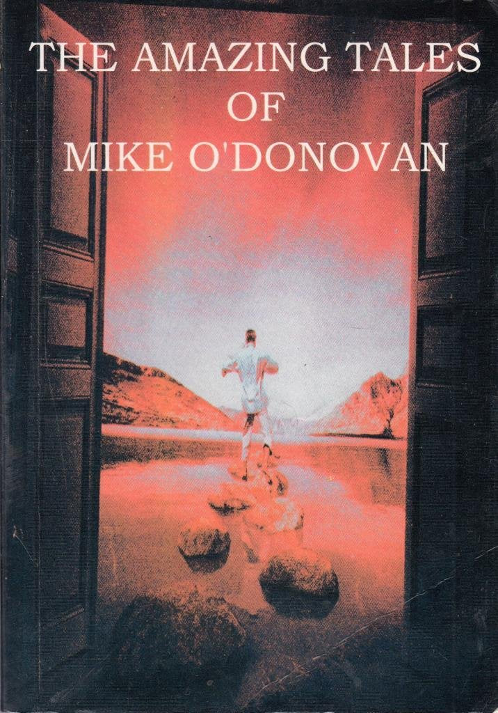 The Amazing Tales of Mike O'Donougol Essays & Short Stories