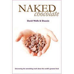 Naked Chocolate: Uncovering the Astonishing Truth About the World's Greatest Food Business, Finance & Career