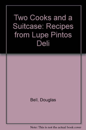 Two Cooks and a Suitcase: Recipes from Lupe Pintos Deli book