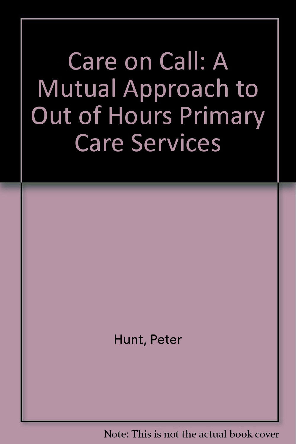 Care on Call: A Mutual Approach to Out of Hours Primary Care Services Medicine