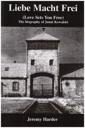 Liebe Macht Fre: The Biography of Janni Kowalski Memories