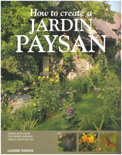 How to Create a Jardin Paysan: A Guide to Creating a French Country Garden Garden & Plants