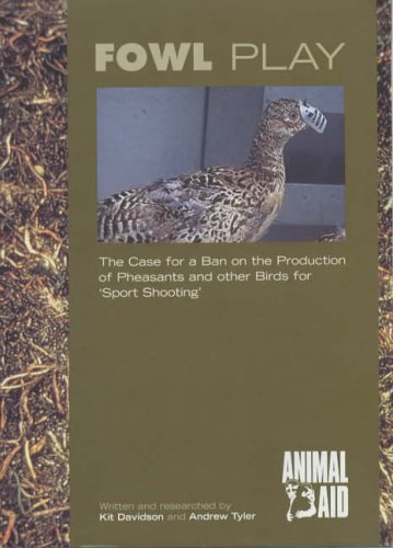 Fowl Play: The Case for a Ban on the Production of Pheasants and Other Birds for 'sport Shooting' Books