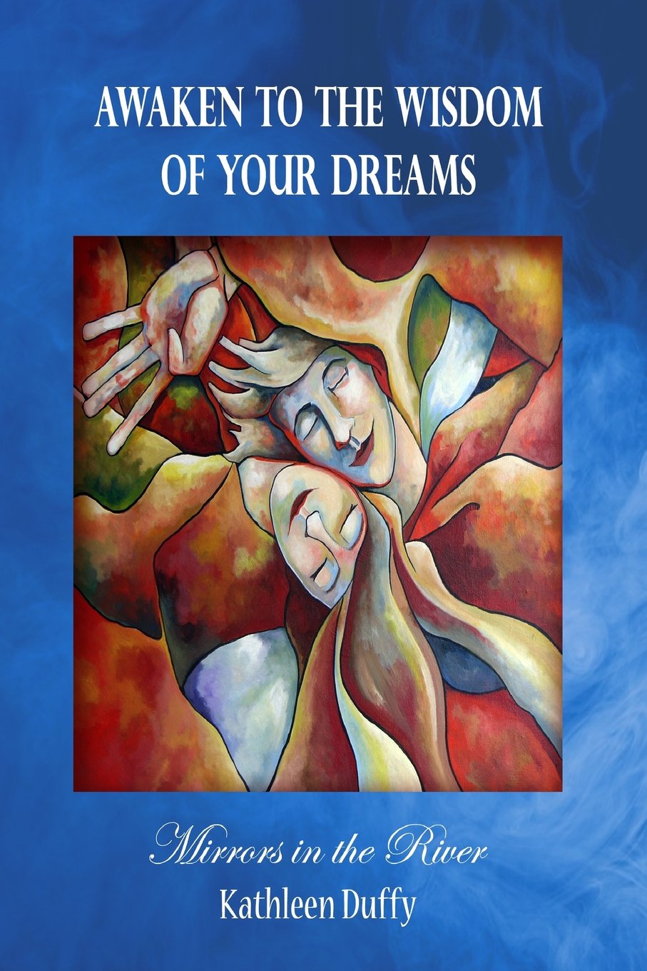 Awaken to the Wisdom of Your Dreams: Mirrors in the River Psychology
