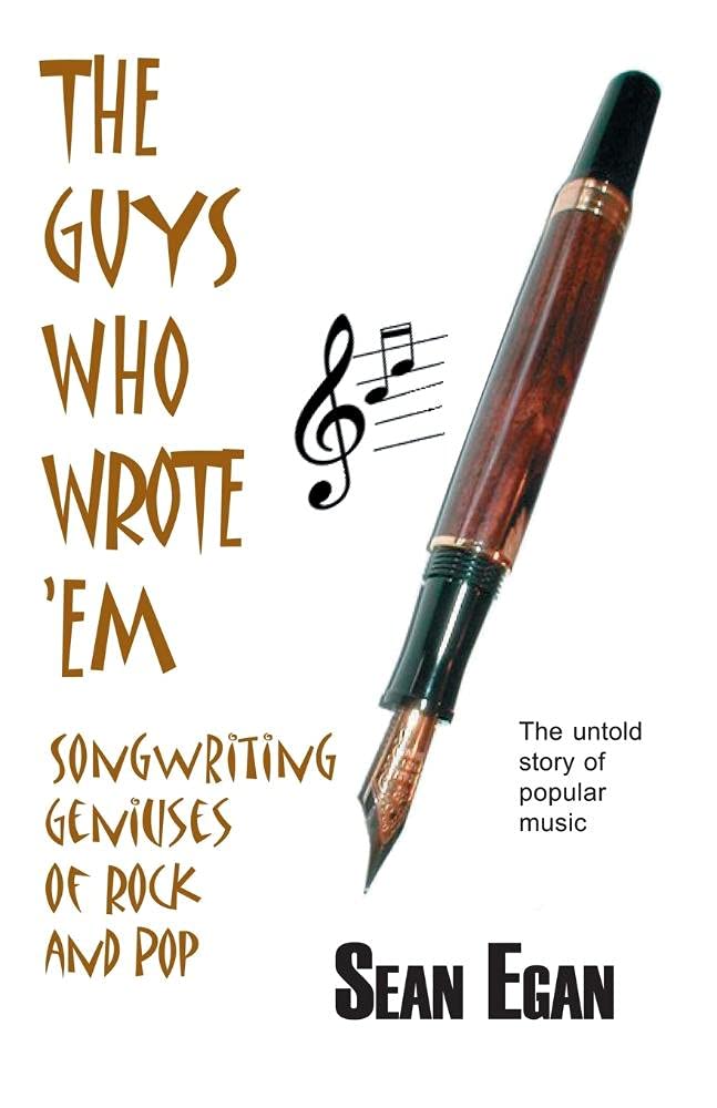 The Guys Who Wrote 'em: Songwriting Geniuses of Rock and Pop book