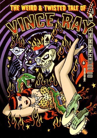 The Weird and Twisted Tale of Vince Ray Film, Art & Culture