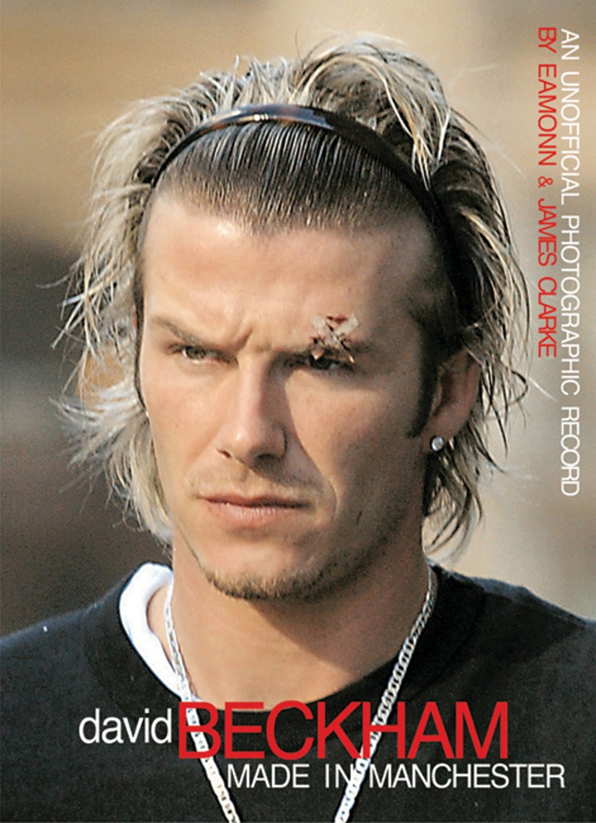 David Beckham: Made in Manchester: An Unofficial Photographic Record book