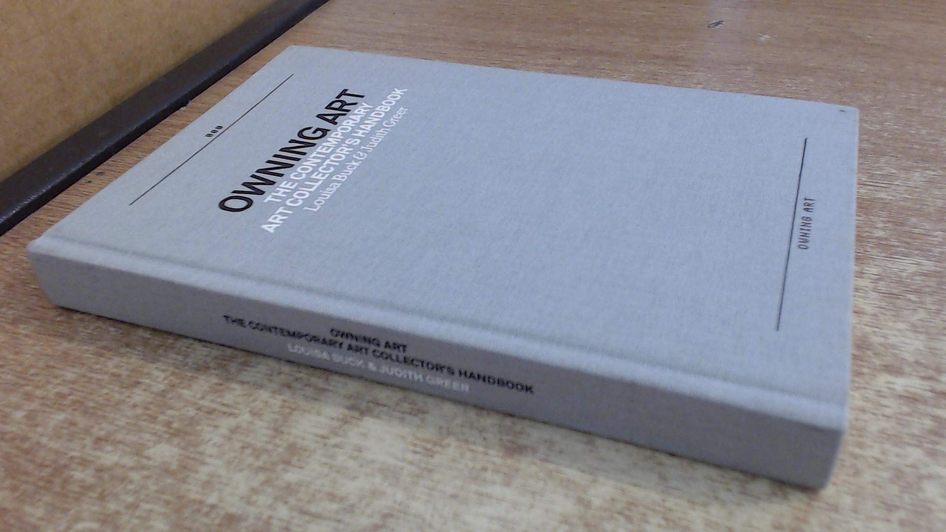 Owning Art: The Contemporary Art Collectors Handbook Film, Art & Culture