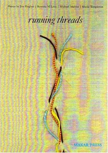 Running Threads: Poems by Jim Hughes, Rowena M. Love, Michael Malone, Sheila Templeton Poetry