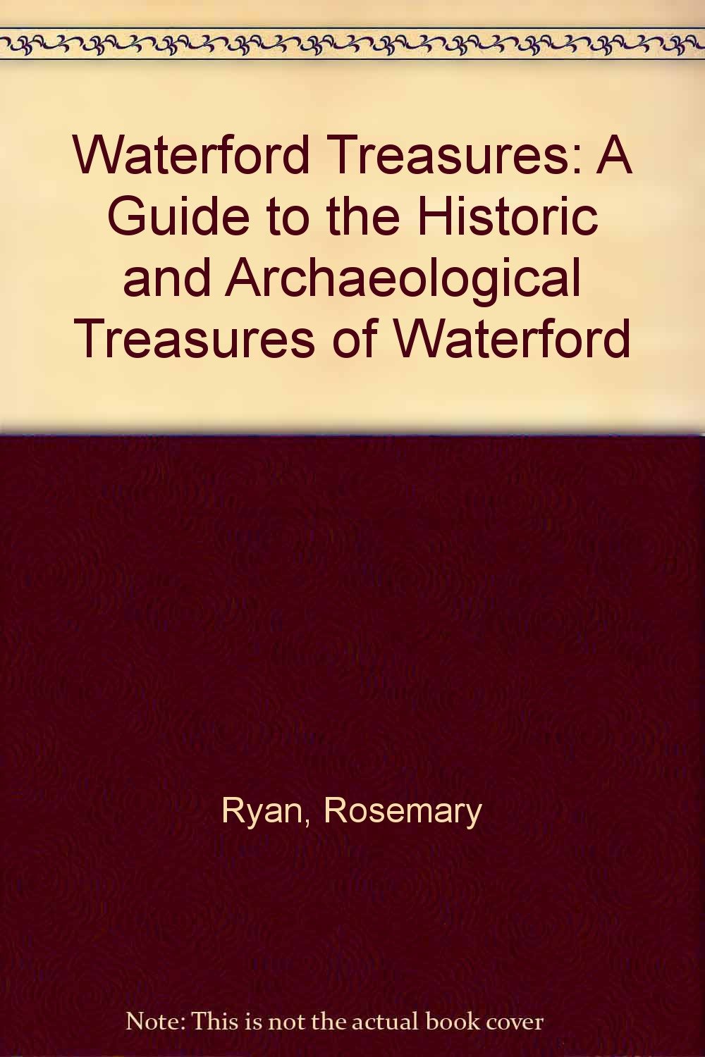 Waterford Treasures: A Guide to the Historic and Archaeological Treasures of Waterford book