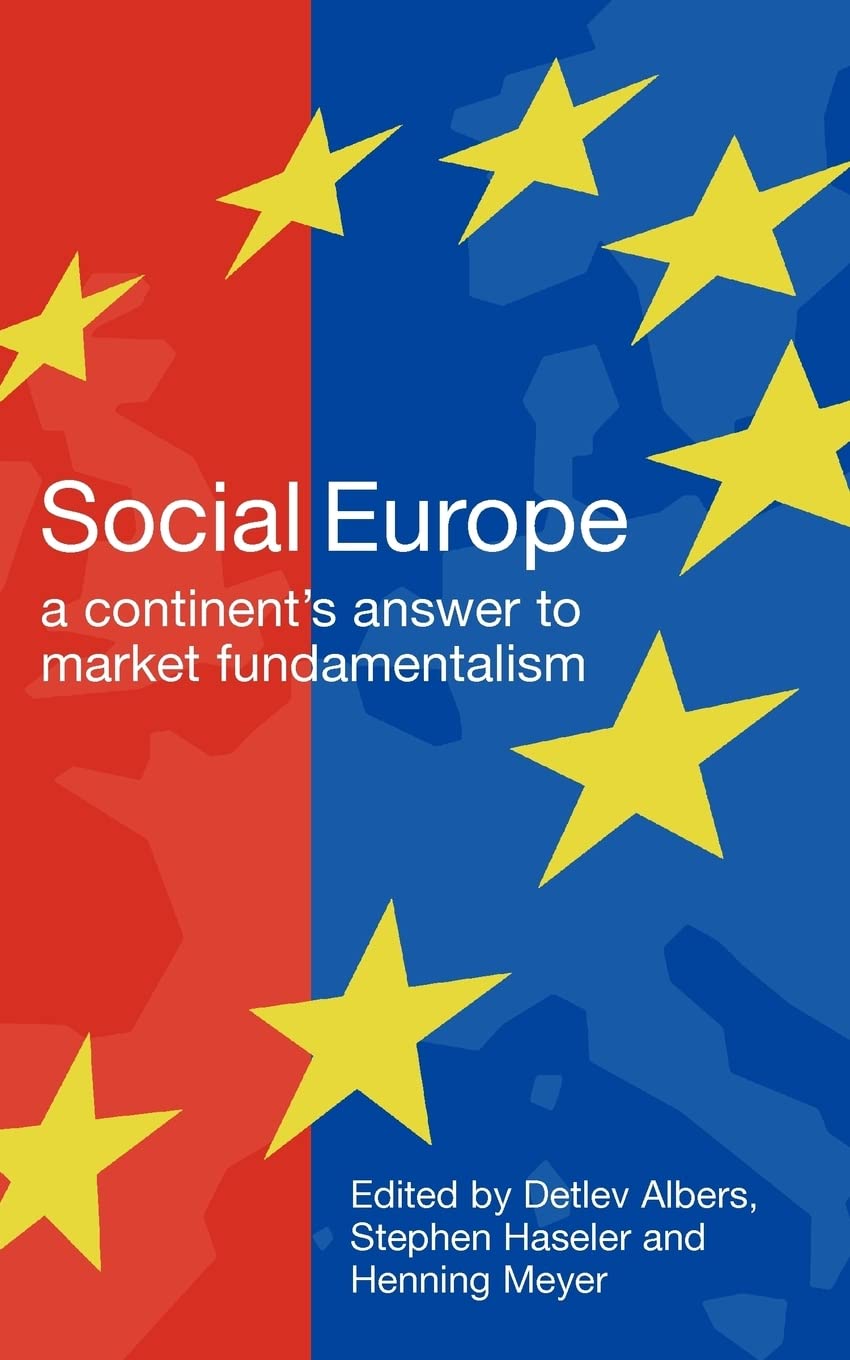Social Europe: A Continent's Challenge to Market Fundamentalism Social Sciences