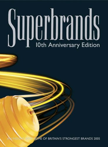 Superbrands: An Insight into Some of Britain's Strongest Brands 2005 book