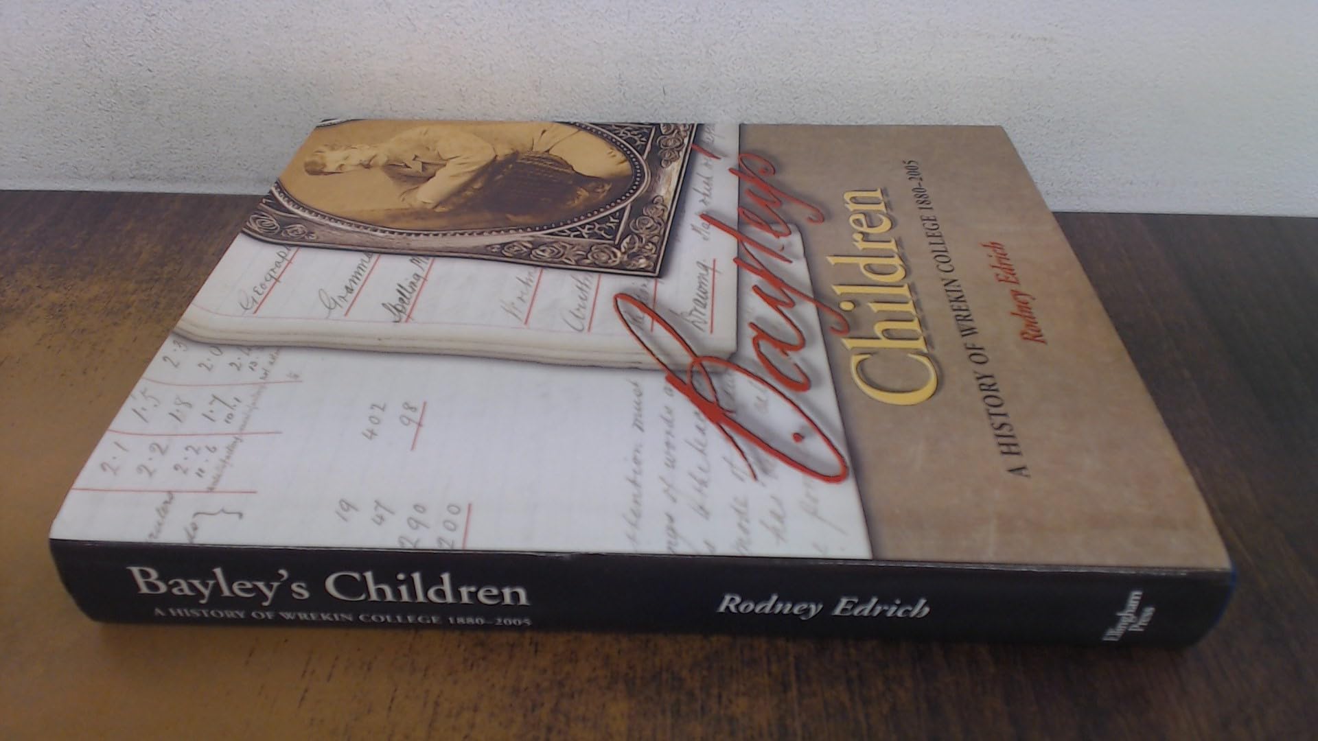 Bayley's Children: A History of Wrekin College 1880-2005 Leisure, Home & Garden