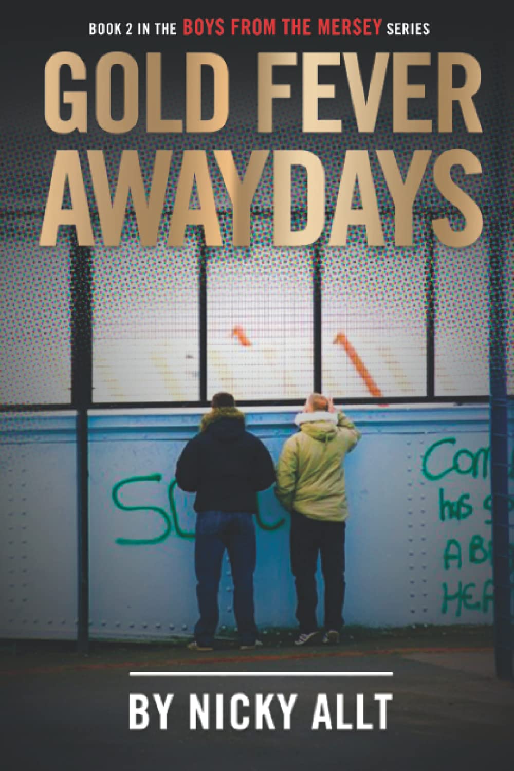 Boys From the Mersey: Gold Fever Awaydays (The Boys From the Mersey series) Politics & Society