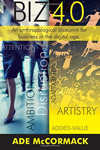 Biz 4.0: An anthropological blueprint for business in the Digital Age book