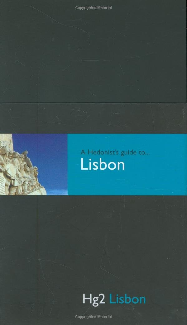 A Hedonist's Guide to Lisbon: Hg2 Lisbon (E) (Hg2: A Hedonist's Guide to...) Leisure, Home & Garden