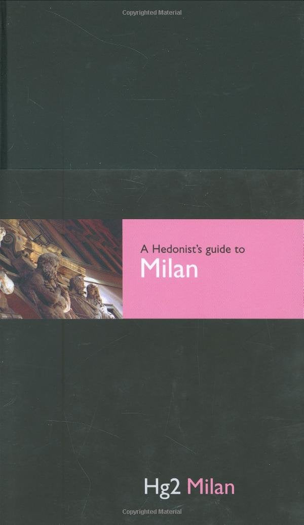 A Hedonist's Guide to Milan: Hg2 Milan (E) (Hg2: A Hedonist's Guide to...) Leisure, Home & Garden