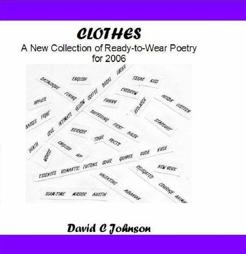 Clothes: A New Collection of Ready-to-wear Poetry for 2006 Poetry