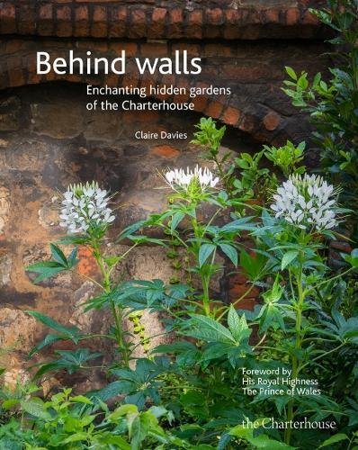 Behind walls: Enchanting hidden gardens of the Charterhouse Garden & Plants