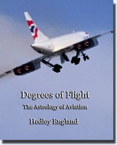 Degrees of Flight: An Astrological History of Aviation Leading to New Methods of Prediction Religion & Esotericism