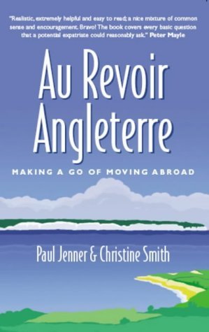 Au Revoir Angleterre: Making a Go of Moving Abroad Self-help