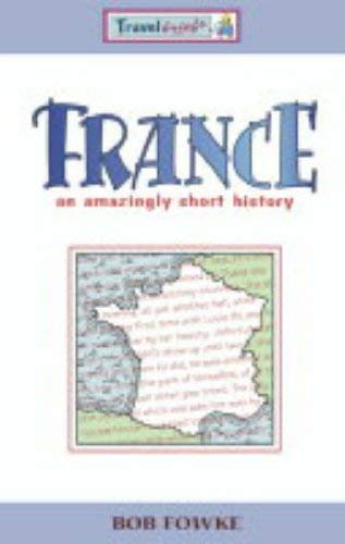 France: An Amazingly Short History Politics & History