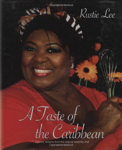A Taste of the Caribbean: Culinary Delights from the Original Celebrity Chef book
