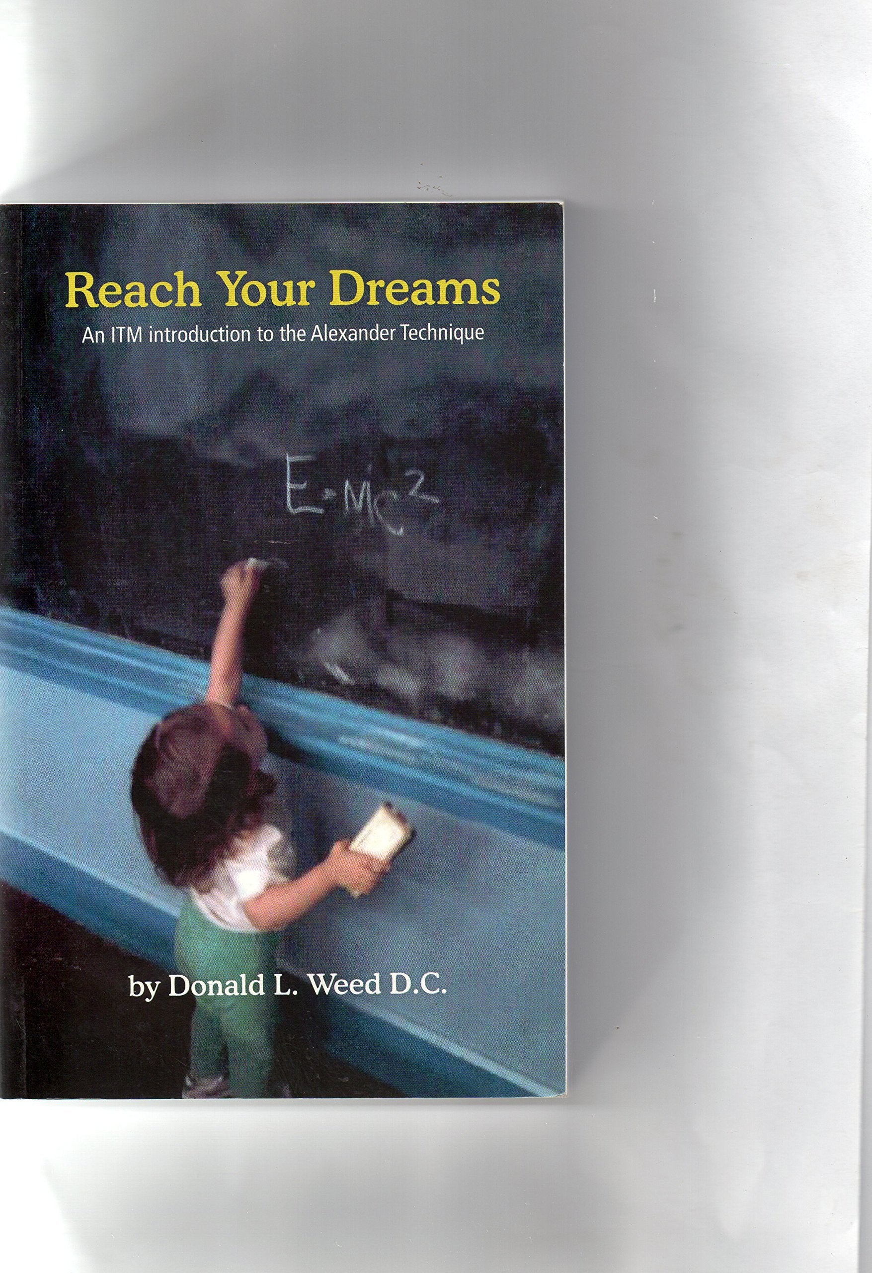 Reach Your Dreams : An ITM Introduction to the Alexander Technique Paperback Books