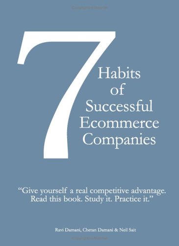 7 Habits of Successful Ecommerce Companies: Give Yourself a Real Competitive Advantage. Read This Book. Study it. Practice it Business, Finance & Career