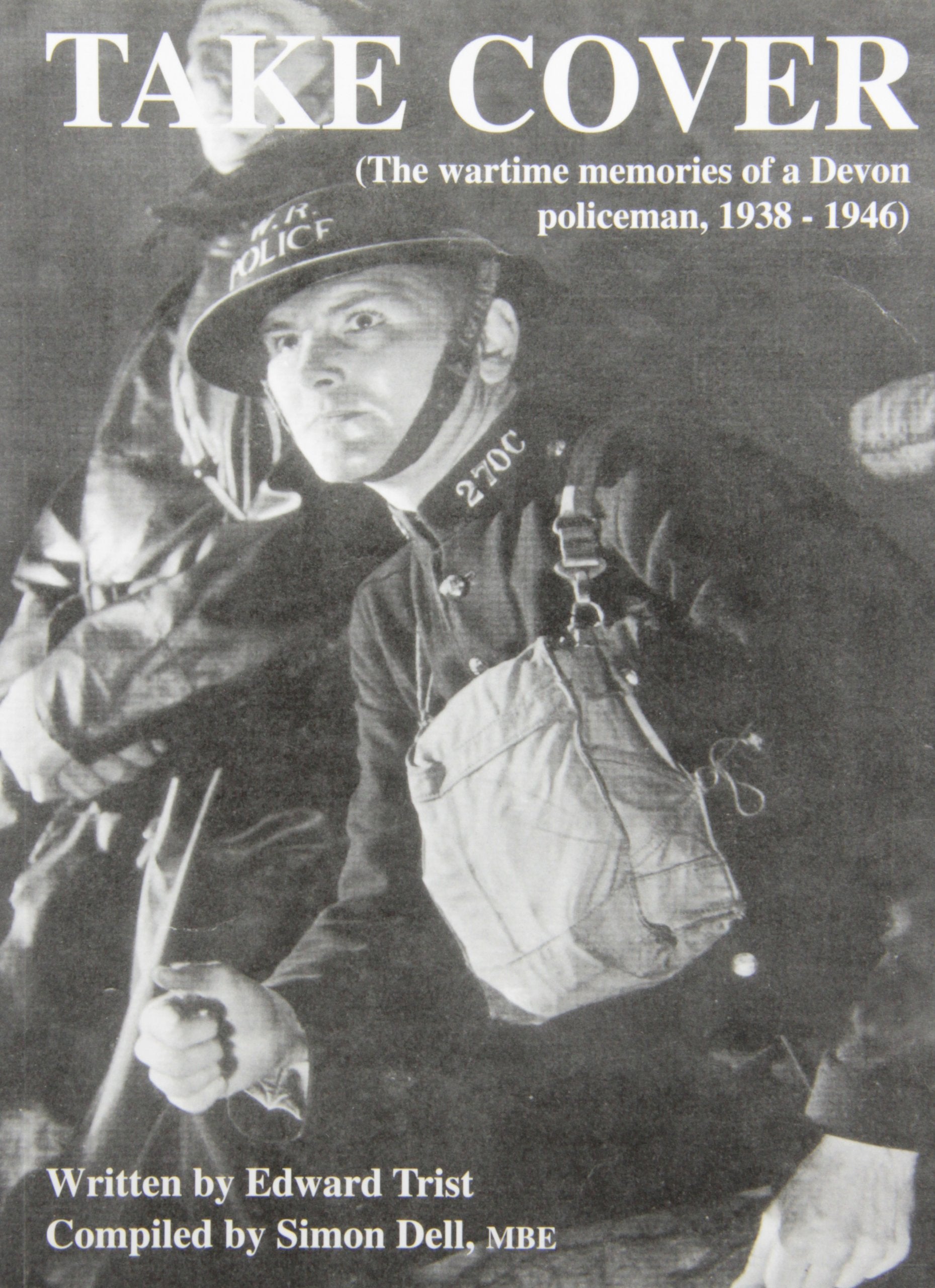 Take Cover: The Wartime Memories of a Devon Policeman, 1938-1946 book