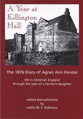 A Year at Killington Hall: The 1876 Diary of Agnes Ann Kendal - Life in Victorian England Through the Eyes of a Farmer's Daughter Politics & History
