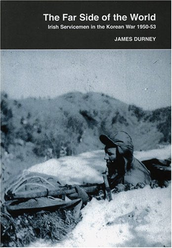 The Far Side of the World: Irish Servicemen in the Korean War 1950-53 book