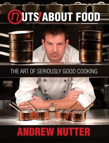 Nuts About Food: The Art of Seriously Good Cooking Leisure, Home & Garden