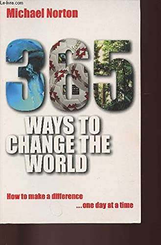 365 Ways to Change the World: How to Make a Difference One Day at a Time General education