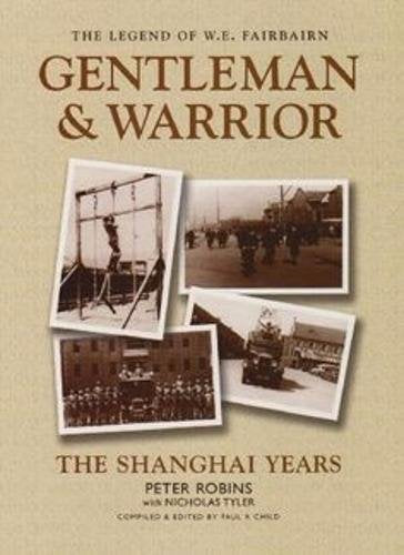 The Legend of W.E. Fairbairn, Gentleman and Warrior: The Shanghai Years book