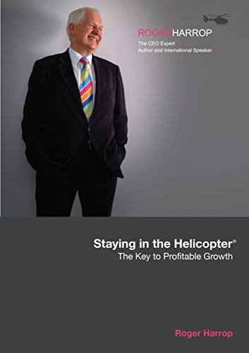 Staying in the Helicopter: The Key to Profitable Growth Business, Finance & Career